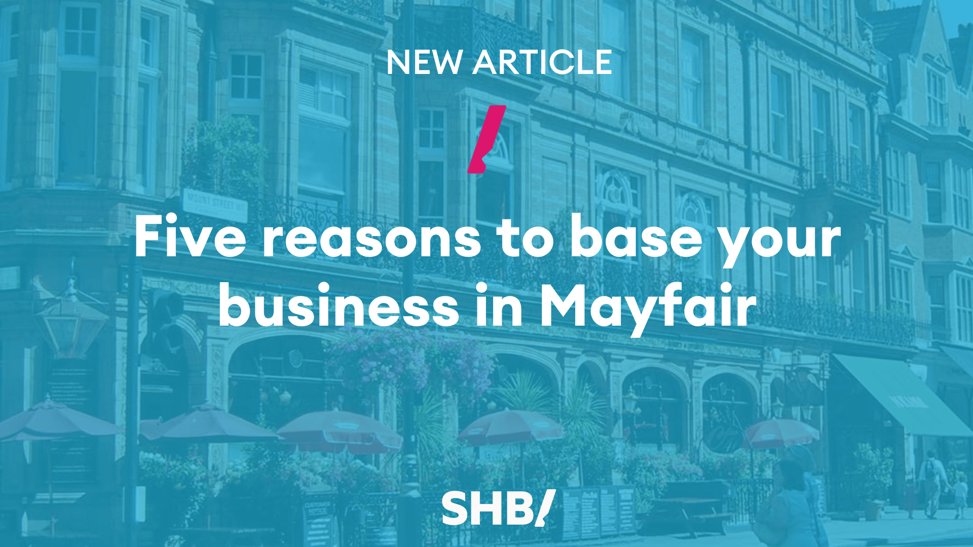 Five reasons to base your business in Mayfair | SHB